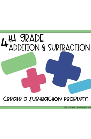 4th Grade Addition and Subtraction - Create a Subtraction Problem Math Center