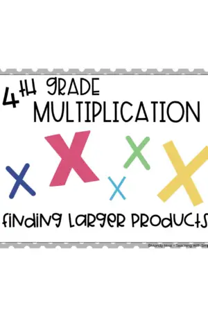 4th Grade Multiplication – Finding Larger Products Math Center