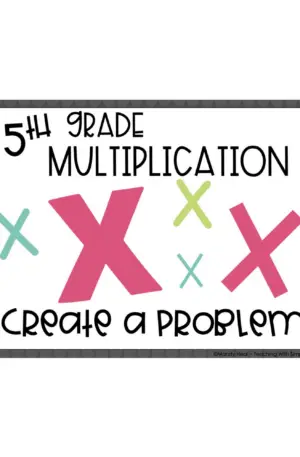 5th Grade Multiplication – Create a Problem Math Center