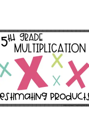 5th Grade Multiplication – Estimating Products Math Center