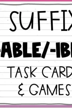 Morphology: -able/-ible - Task Cards