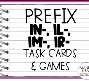 Morphology: in-/il-/im/ir – Task Cards